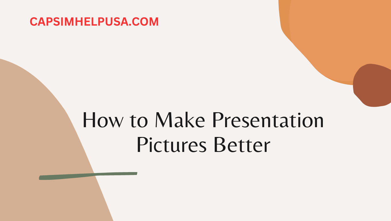 How to Make Presentation Pictures Better: A Detailed Guide for You