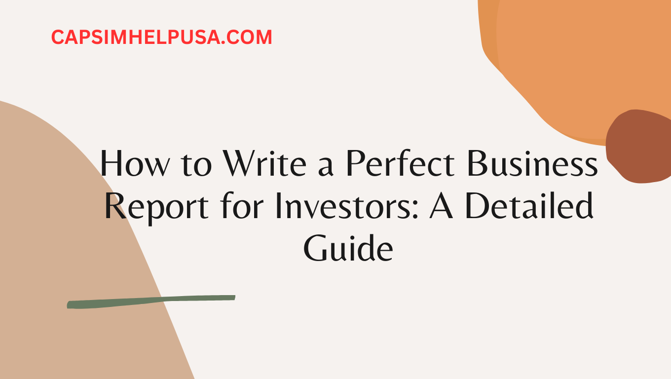 How to Write a Perfect Business Report for Investors: A Detailed Guide